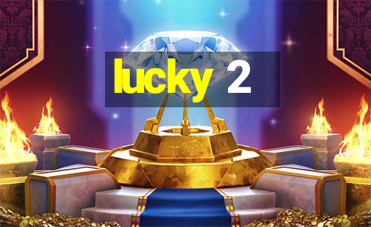 lucky 2