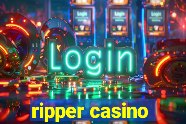 ripper casino