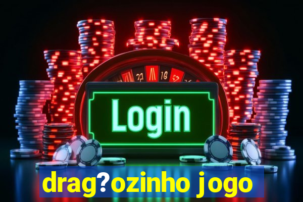 drag?ozinho jogo