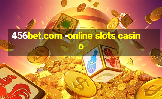 456bet.com -online slots casino