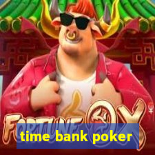 time bank poker