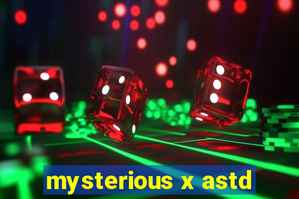 mysterious x astd