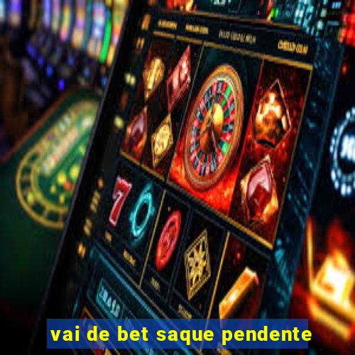 vai de bet saque pendente