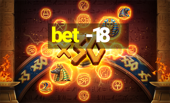 bet -18