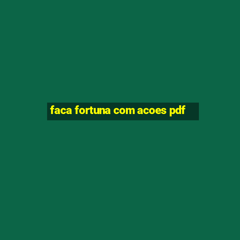 faca fortuna com acoes pdf