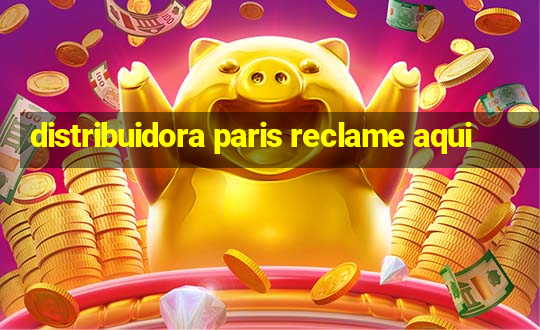 distribuidora paris reclame aqui