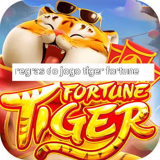 regras do jogo tiger fortune