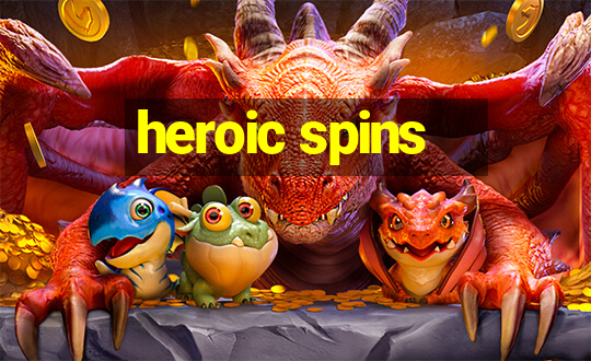 heroic spins