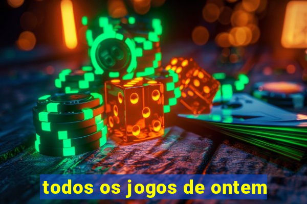 todos os jogos de ontem