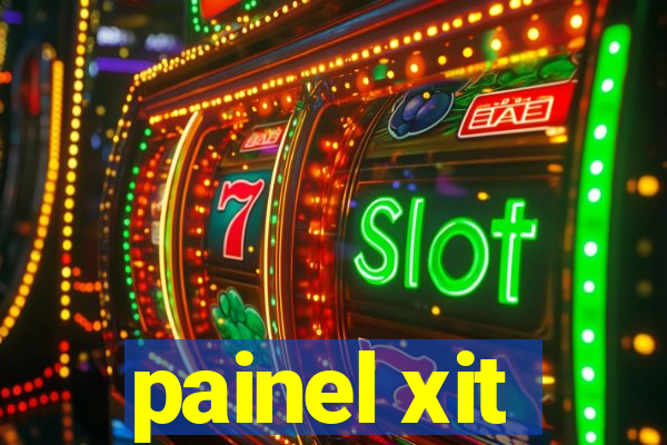 painel xit