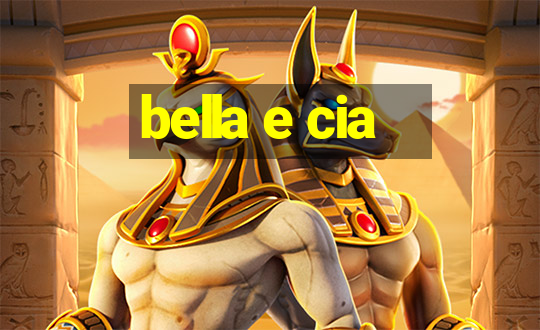 bella e cia