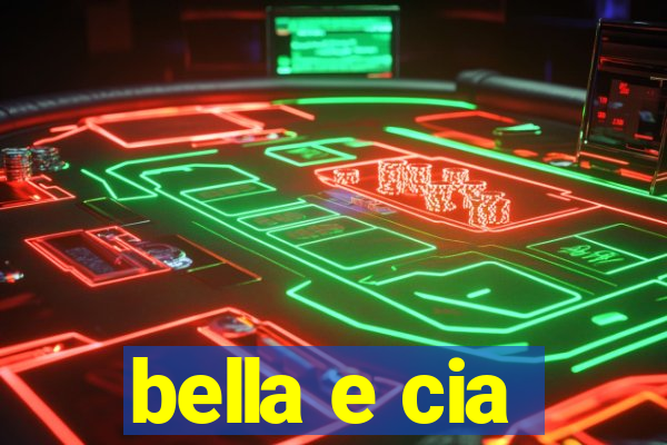 bella e cia