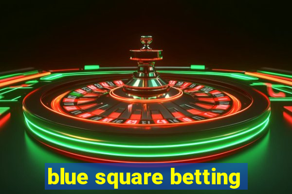 blue square betting