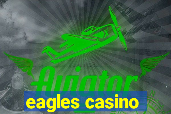 eagles casino