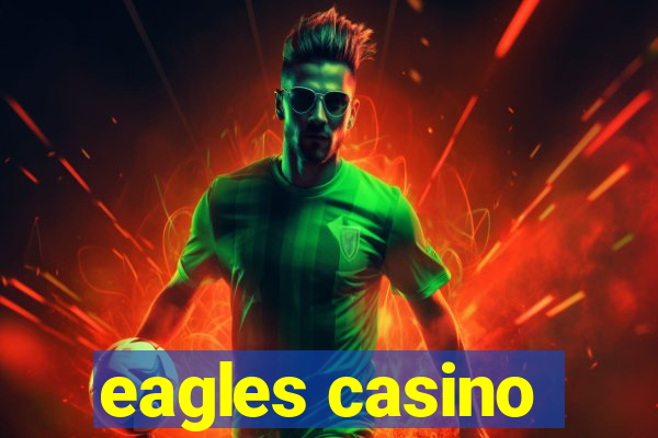 eagles casino