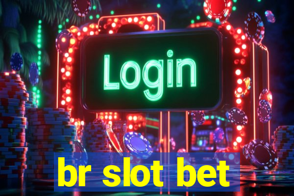 br slot bet