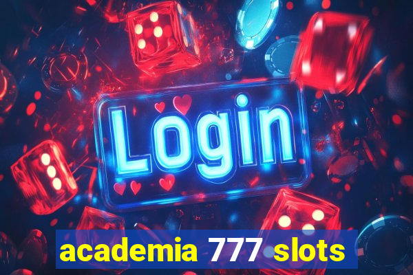 academia 777 slots