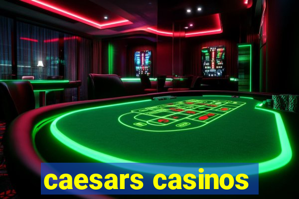 caesars casinos