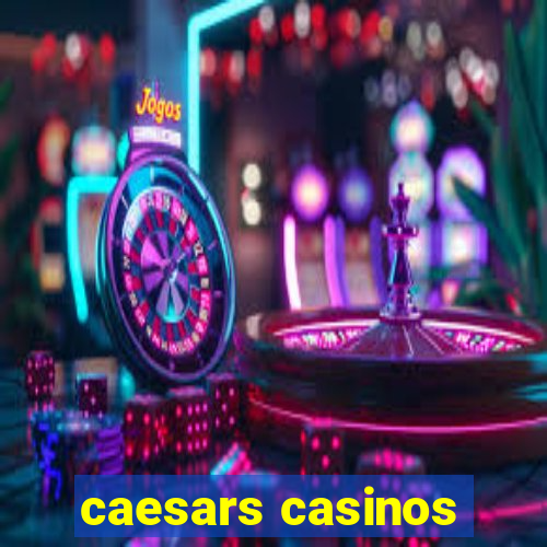 caesars casinos