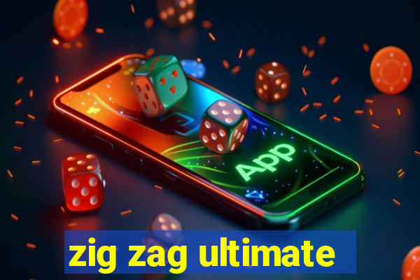 zig zag ultimate