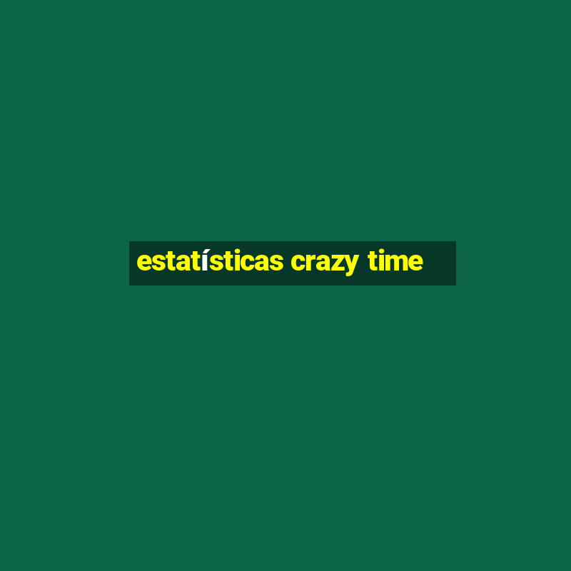 estatísticas crazy time