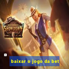 baixar o jogo da bet