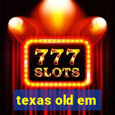 texas old em