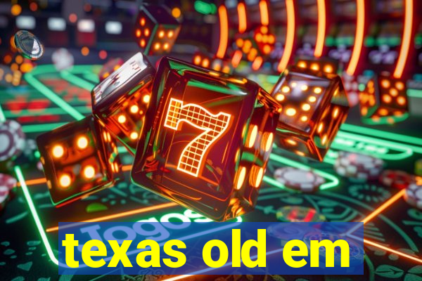 texas old em