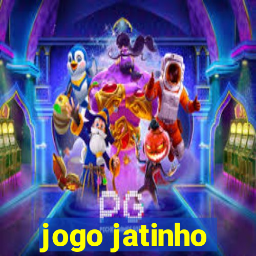 jogo jatinho