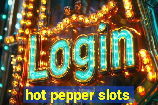 hot pepper slots