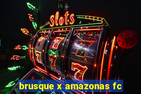 brusque x amazonas fc