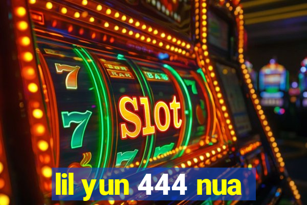 lil yun 444 nua