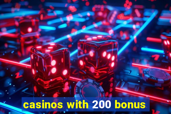 casinos with 200 bonus