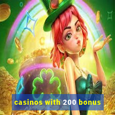 casinos with 200 bonus