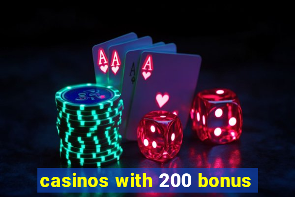 casinos with 200 bonus