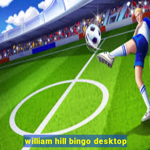 william hill bingo desktop