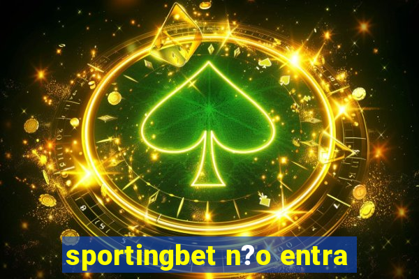 sportingbet n?o entra