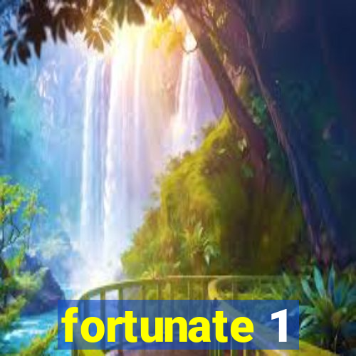 fortunate 1