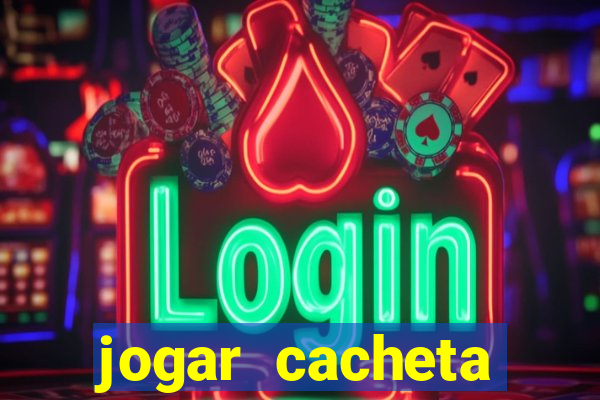 jogar cacheta online valendo dinheiro