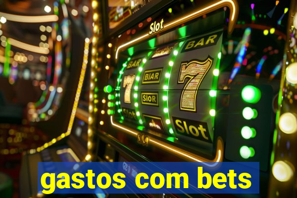 gastos com bets