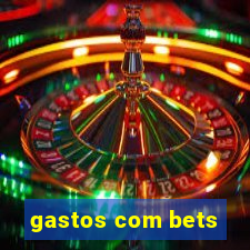 gastos com bets