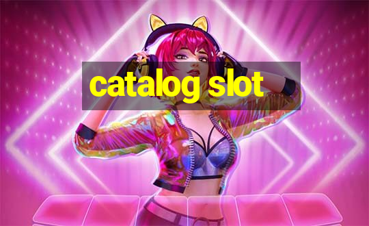 catalog slot