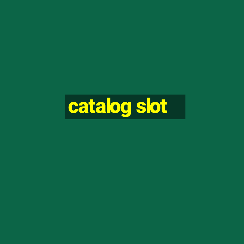 catalog slot