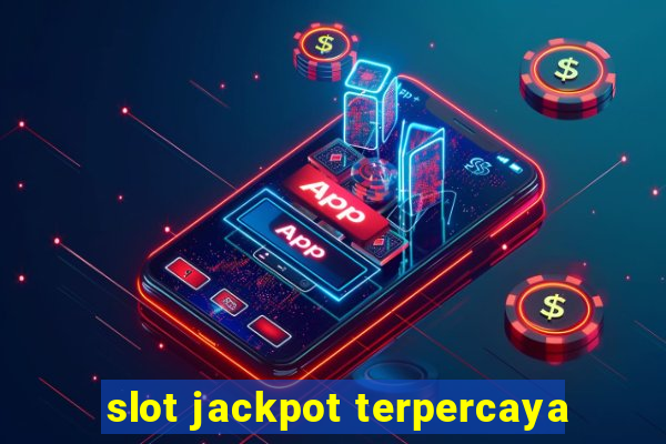 slot jackpot terpercaya