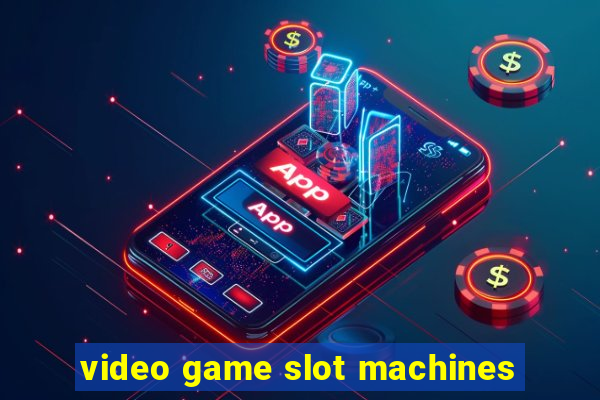 video game slot machines