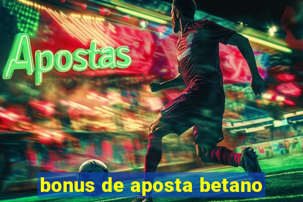 bonus de aposta betano