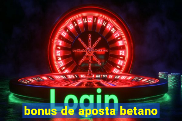 bonus de aposta betano