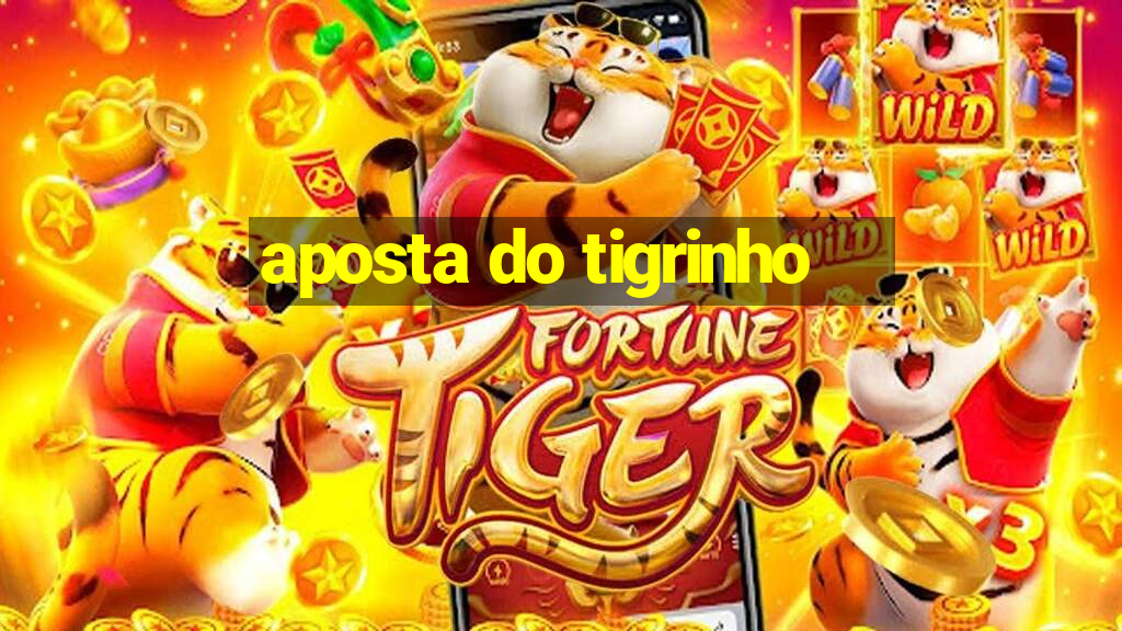 aposta do tigrinho