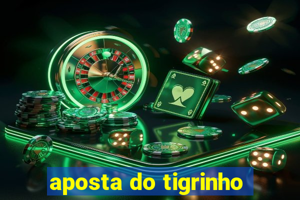 aposta do tigrinho