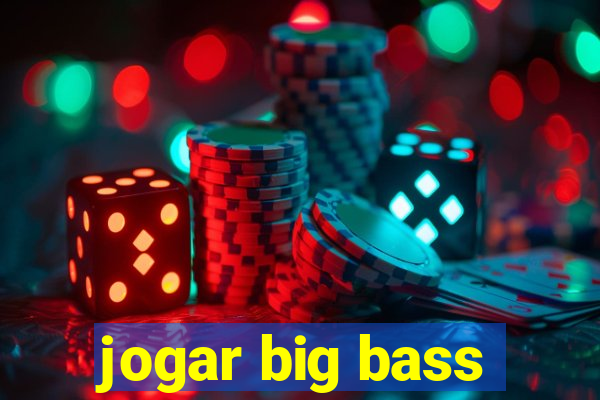 jogar big bass